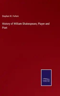 History of William Shakespeare, Player and Poet