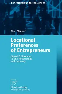 Locational Preferences of Entrepreneurs: Stated Preferences in the Netherlands and Germany