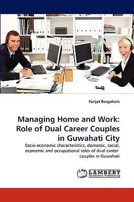 Managing Home and Work: Role of Dual Career Couples in Guwahati City