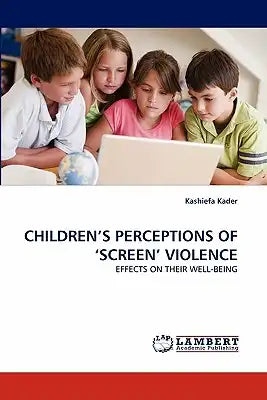 Children's Perceptions of 'Screen' Violence