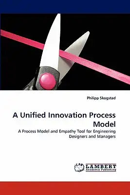 A Unified Innovation Process Model