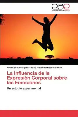 La Influencia de La Expresion Corporal Sobre Las Emociones
