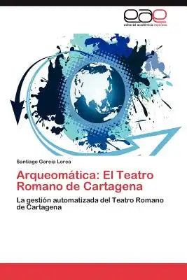 Arqueomatica: El Teatro Romano de Cartagena