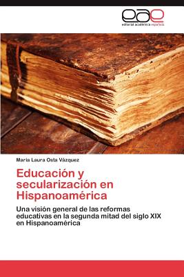 Educacion y Secularizacion En Hispanoamerica