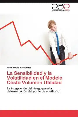 La Sensibilidad y la Volatilidad en el Modelo Costo Volumen Utilidad