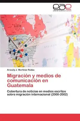 Migracion y Medios de Comunicacion En Guatemala