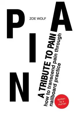 A Tribute To Pain: How To Transcend Pain Through Nailboard Practice