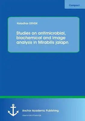 Studies on antimicrobial, biochemical and image analysis in Mirabilis jalapa