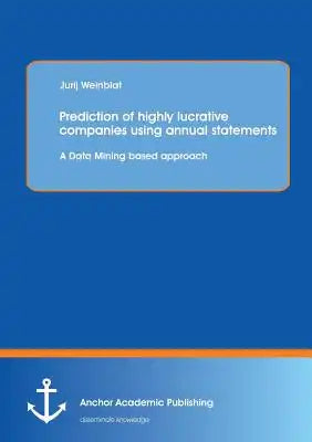 Prediction of highly lucrative companies using annual statements: A Data Mining based approach