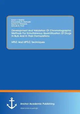 Development And Validation Of Chromatographic Methods For Simultaneous Quantification Of Drugs In Bulk And In Their Formulations: HPLC And HPTLC Techn