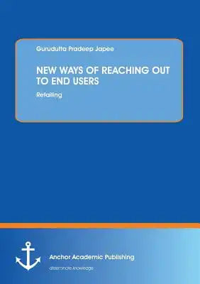 New Ways of Reaching Out to End Users: Retailing