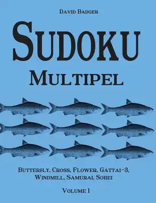 Sudoku Multipel: Butterfly, Cross, Flower, Gattai-3, Windmill, Samurai, Sohei - Volume 1