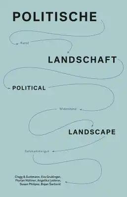 Politische Landschaft / Political Landscape: Kunst, Widerstand, Salzkammergut