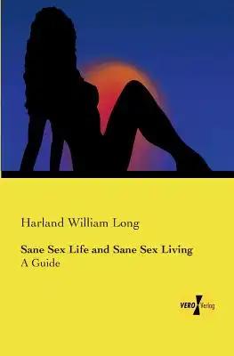 Sane Sex Life and Sane Sex Living: A Guide