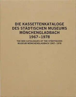 The Box Catalogues of the Städtisches Museum Mönchengladbach: 1967-1978