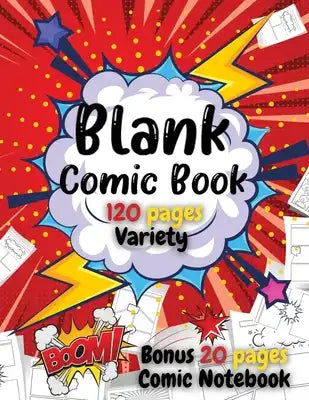 Blank Comic Book For Kids: Write and Draw Your Own Comics - 120 Blank Pages with a Variety of Templates for Creative Kids - Bonus 20 Pages Comic Noteb