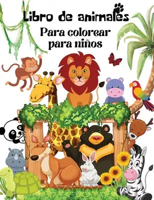 Libro para colorear de animals: Libro de actividades para colorear de animales increíbles para niños. Libros para colorear para niños y niños pequeños