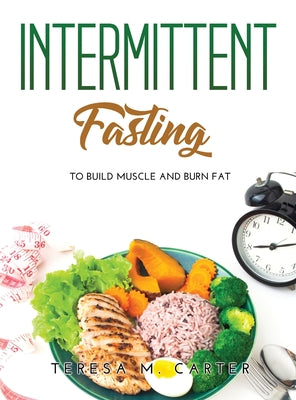 Intermittent Fasting: to Build Muscle and Burn Fat