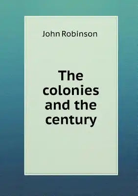 The Colonies and the Century