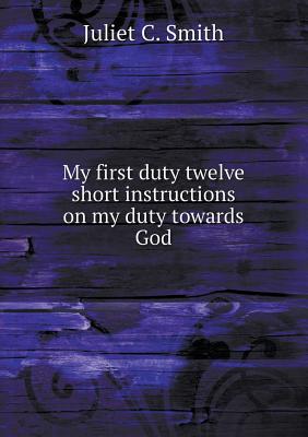 My first duty twelve short instructions on my duty towards God