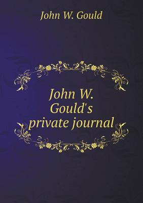 John W. Gould's private journal