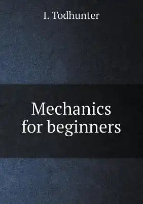 Mechanics for beginners