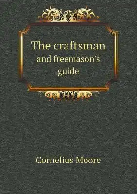 The craftsman and freemason's guide