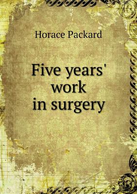 Five years' work in surgery