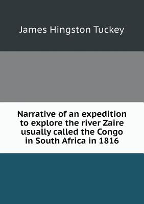 Narrative of an expedition to explore the river Zaire usually called the Congo in South Africa in 1816