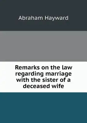 Remarks on the law regarding marriage with the sister of a deceased wife