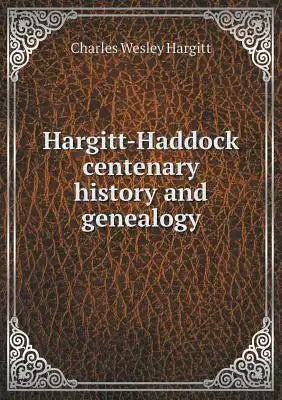 Hargitt-Haddock centenary history and genealogy