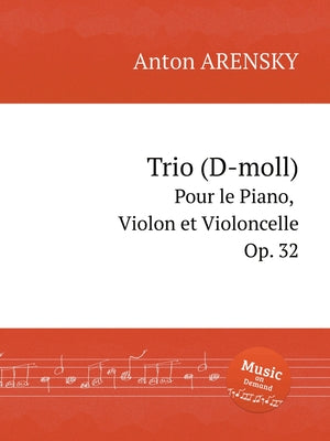 Trio (D-moll), Op. 32: Pour le Piano, Violon et Violoncelle. Трио для форт&