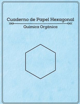 Cuaderno de Papel Hexagonal - Química Orgánica