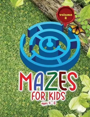 Mazes for kids ages 4 - 8: Amazing activity book for kids and fun with challenging mazes!