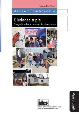 Ciudades a pie: Etnografía sobre un proceso de urbanización