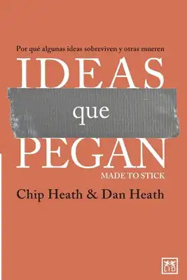 Ideas que pegan: Por qué algunas ideas sobreviven y otras mueren