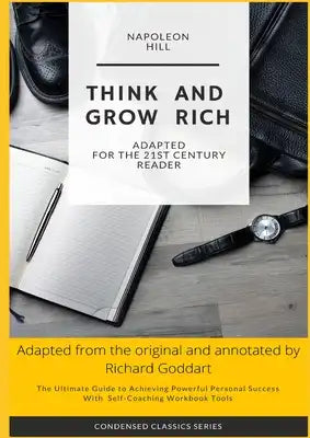 Think and Grow Rich by Napoleon Hill: The Ultimate Guide to Achieving Powerful Personal Success, with Self-Coaching Workbook Tool