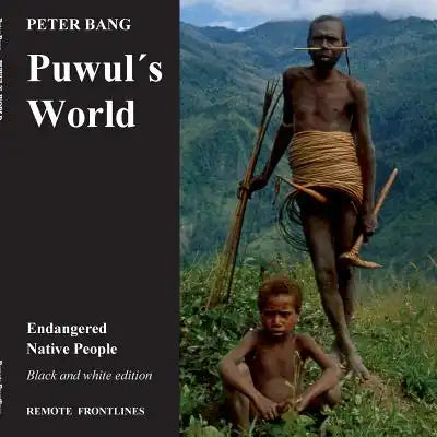 Puwul´s world: Endangered Native People - Black and white edition.