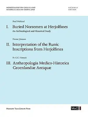 Monographs on Greenland / Meddelelser om Grønland: Volume 67: Buried Norsemen at Herjolfsnes. An Archæological and Historical Study. Interpretation of