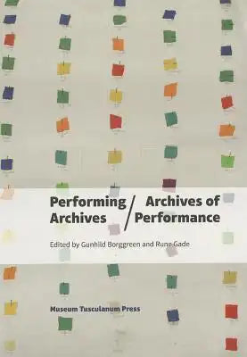 Performing Archives/Archives of Performance