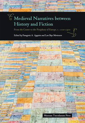 Medieval Narratives Between History and Fiction: From the Centre to the Periphery of Europe, C. 1100-1400