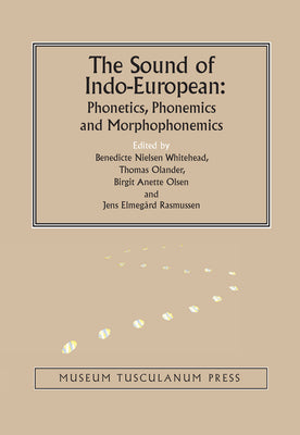 The Sound of Indo-European: Phonetics, Phonemics, and Morphophonemics