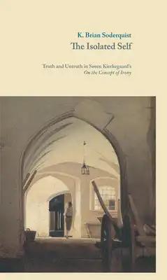 The Isolated Self: Truth and Untruth in Søren Kierkegaard's on the Concept of Irony