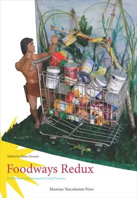 Foodways Redux: Case Studies on Contemporary Food Practices