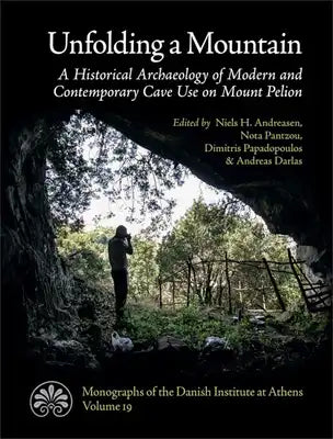 Unfolding a Mountain: A Historical Archaeology of Modern and Contemporary Cave Use on Mount Pelion