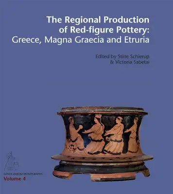 The Regional Production of Red-Figure Pottery: Greece, Magna Graecia and Etruria