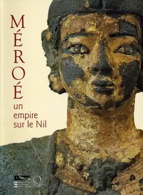 Meroe: Un Empire Sur Le Nil [Empire on the Nile]