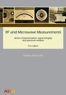 RF and Microwave Measurements: device characterization, signal integrity and spectrum analysis