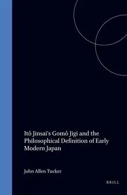 Itô Jinsai's Gomô Jigi and the Philosophical Definition of Early Modern Japan