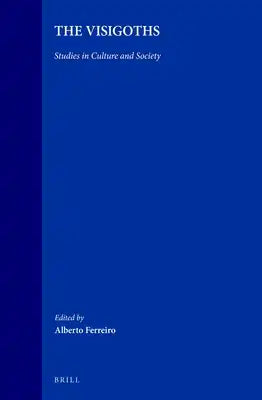 The Visigoths: Studies in Culture and Society